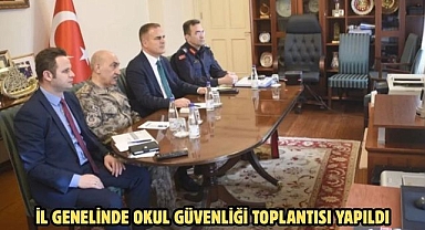 İL GENELİNDE OKUL GÜVENLİĞİ TOPLANTISI YAPILDI