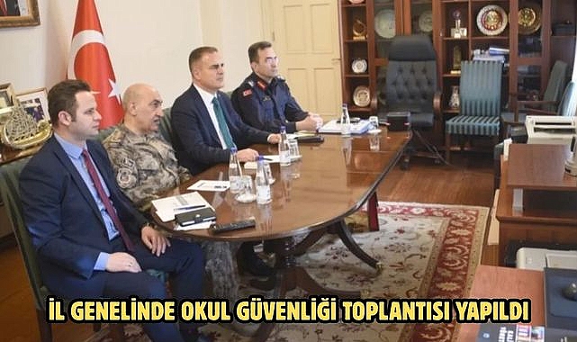 İL GENELİNDE OKUL GÜVENLİĞİ TOPLANTISI YAPILDI