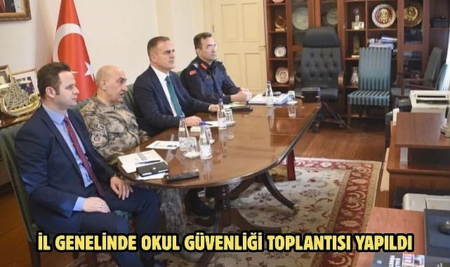 İL GENELİNDE OKUL GÜVENLİĞİ TOPLANTISI YAPILDI
