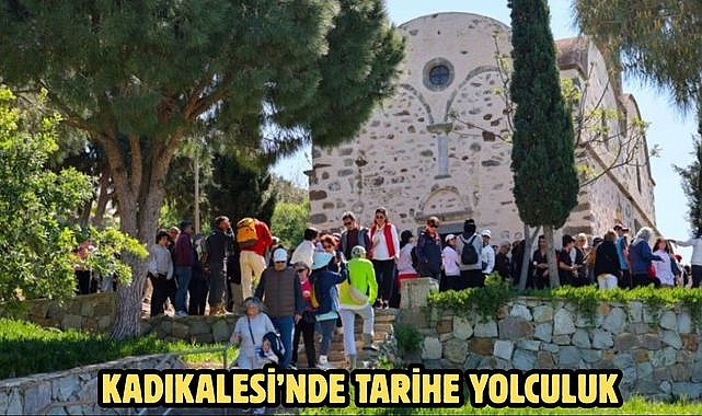 KADIKALESİ’NDE TARİHE YOLCULUK
