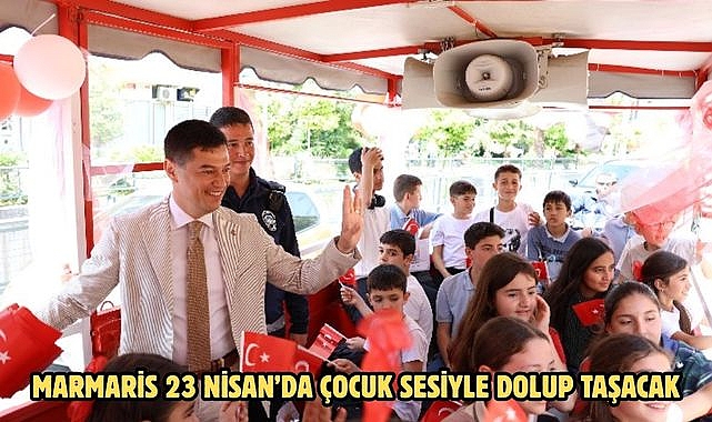 MARMARİS 23 NİSAN’DA ÇOCUK SESİYLE DOLUP TAŞACAK