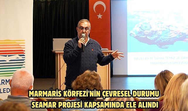 Marmaris Körfezi'nin çevresel durumu SEAMAR Projesi kapsamında ele alındı
