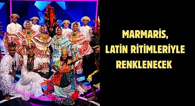 MARMARİS, LATİN RİTİMLERİYLE RENKLENECEK