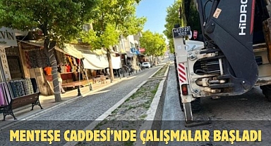 MENTEŞE CADDESİ’NDE ÇALIŞMALAR BAŞLADI