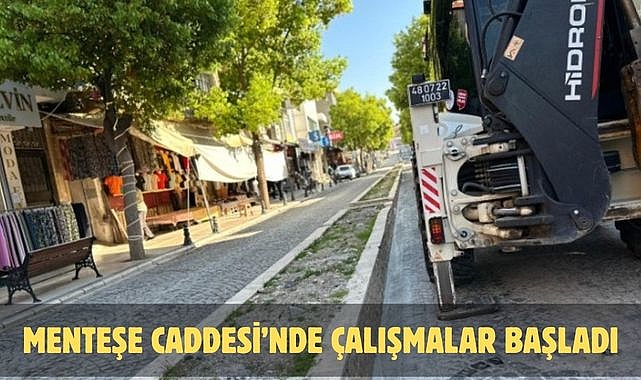 MENTEŞE CADDESİ’NDE ÇALIŞMALAR BAŞLADI