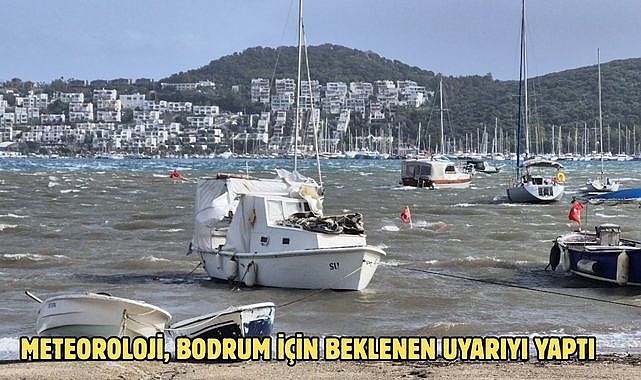 METEOROLOJİ, BODRUM İÇİN BEKLENEN UYARIYI YAPTI