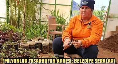 MİLYONLUK TASARRUFUN ADRESİ: BELEDİYE SERALARI