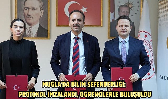 Muğla’da Bilim Seferberliği: Protokol İmzalandı, Öğrencilerle Buluşuldu