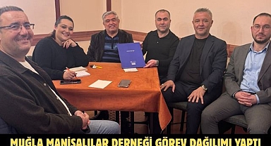 MUĞLA MANİSALILAR DERNEĞİ GÖREV DAĞILIMI YAPTI