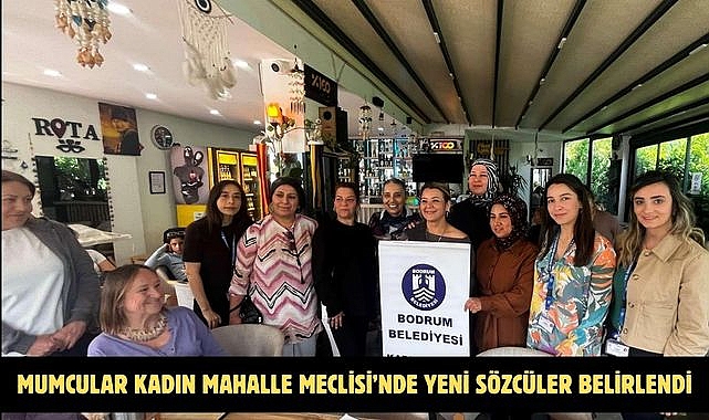 MUMCULAR KADIN MAHALLE MECLİSİ’NDE YENİ SÖZCÜLER BELİRLENDİ