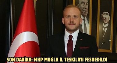 SON DAKİKA: MHP Muğla İl Teşkilatı feshedildi