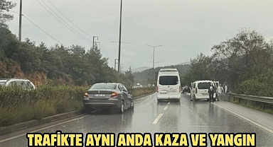 TRAFİKTE AYNI ANDA KAZA VE YANGIN