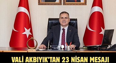 Vali Akbıyık’tan 23 Nisan mesajı