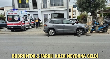 BODRUM’DA 2 FARKLI KAZA MEYDANA GELDİ