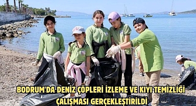 BODRUM'DA DENİZ ÇÖPLERİ İZLEME VE KIYI TEMİZLİĞİ ÇALIŞMASI GERÇEKLEŞTİRİLDİ