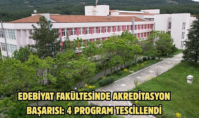 Edebiyat Fakültesinde Akreditasyon Başarısı: 4 Program Tescillendi