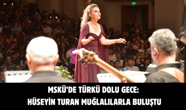 MSKÜ'de Türkü Dolu Gece: Hüseyin Turan Muğlalılarla Buluştu