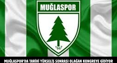 Muğlaspor’da tarihi yükseliş sonrası olağan kongreye gidiyor