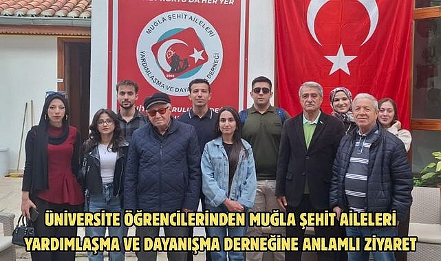 Üniversite öğrencilerinden Muğla şehit aileleri yardımlaşma ve dayanışma derneğine anlamlı ziyaret