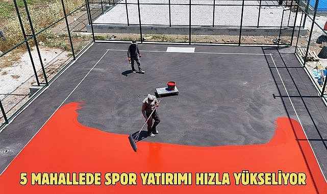 5 MAHALLEDE SPOR YATIRIMI HIZLA YÜKSELİYOR
