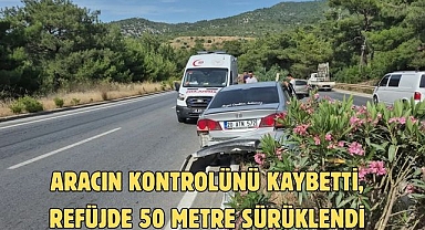 ARACIN KONTROLÜNÜ KAYBETTİ, REFÜJDE 50 METRE SÜRÜKLENDİ