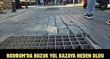 BODRUM’DA BOZUK YOL KAZAYA NEDEN OLDU