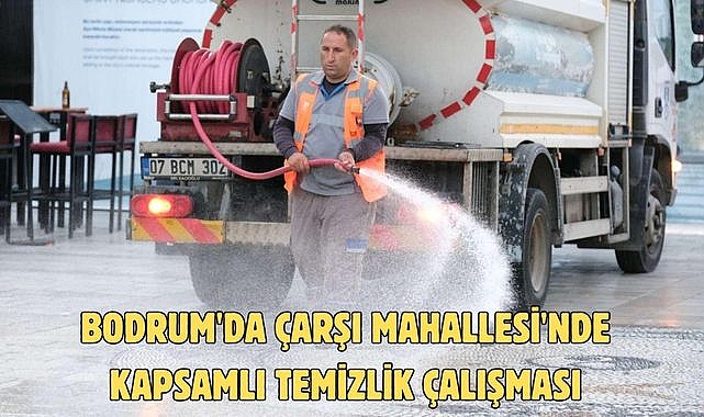 Bodrum'da Çarşı Mahallesi'nde Kapsamlı Temizlik Çalışması