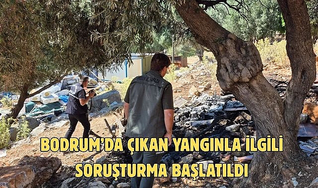 BODRUM’DA ÇIKAN YANGINLA İLGİLİ SORUŞTURMA BAŞLATILDI