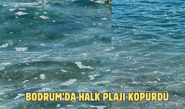 Bodrum’da Halk Plajı Köpürdü