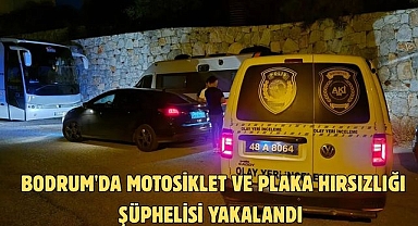 BODRUM'DA MOTOSİKLET VE PLAKA HIRSIZLIĞI ŞÜPHELİSİ YAKALANDI