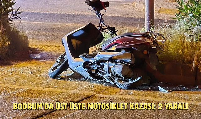 Bodrum’da Üst Üste Motosiklet Kazası; 2 Yaralı