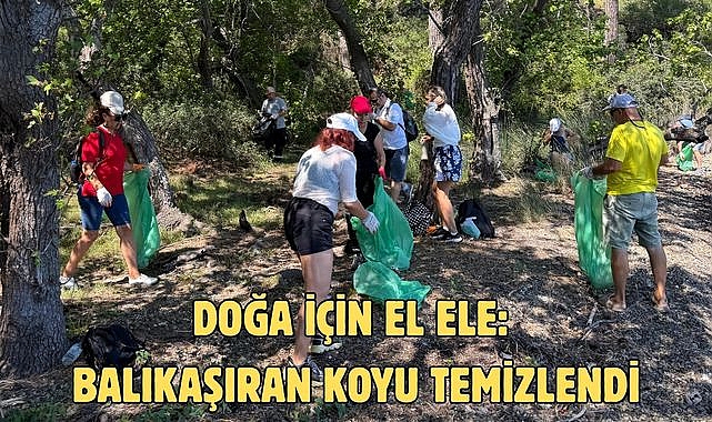 DOĞA İÇİN EL ELE: BALIKAŞIRAN KOYU TEMİZLENDİ