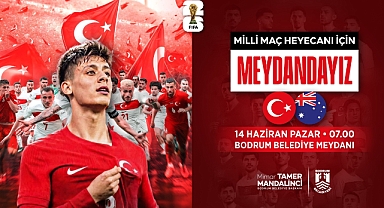 Dünya Kupası heyecanı Bodrum Belediye Meydanı'nda yaşanacak