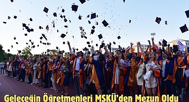 Geleceğin Öğretmenleri MSKÜ’den Mezun Oldu
