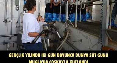 Gençlik Yılında İki Gün Boyunca Dünya Süt Günü Muğla’da Coşkuyla Kutlandı