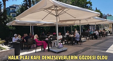 HALK PLAJ KAFE DENİZSEVERLERİN GÖZDESİ OLDU