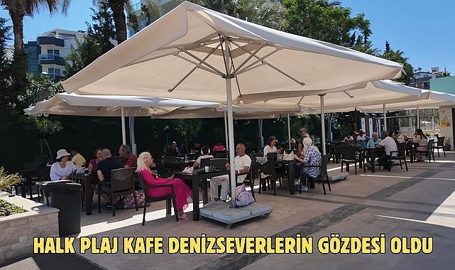 HALK PLAJ KAFE DENİZSEVERLERİN GÖZDESİ OLDU