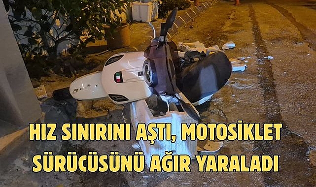 HIZ SINIRINI AŞTI, MOTOSİKLET SÜRÜCÜSÜNÜ AĞIR YARALADI