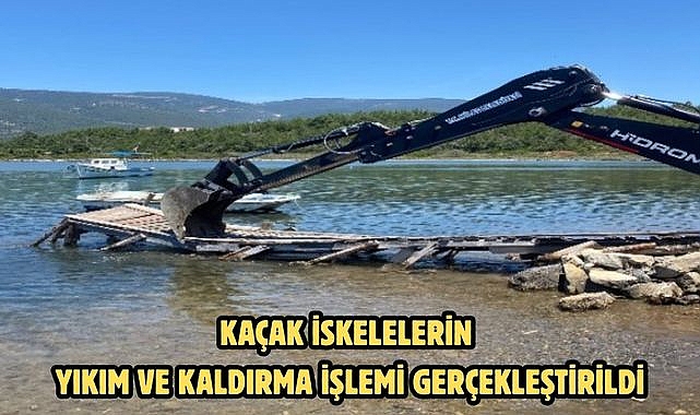KAÇAK İSKELELERİN YIKIM VE KALDIRMA İŞLEMİ GERÇEKLEŞTİRİLDİ
