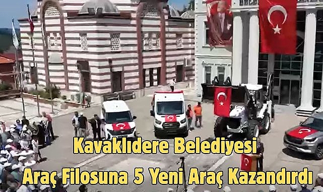 Kavaklıdere Belediyesi Araç Filosuna 5 Yeni Araç Kazandırdı