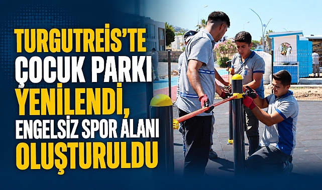 Turgutreis’te Çocuk Parkı Yenilendi, Engelsiz Spor Alanı Oluşturuldu
