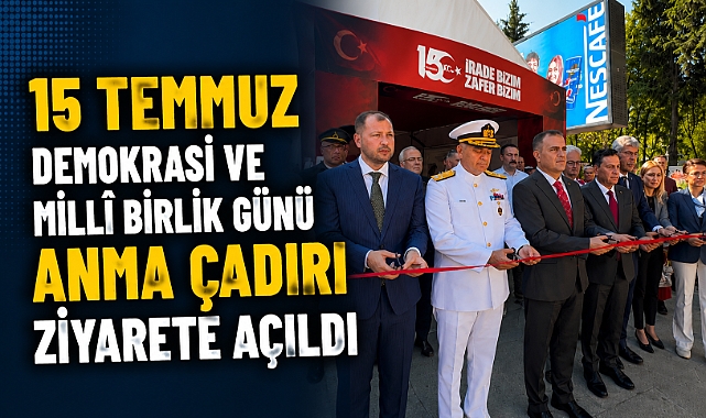 15 Temmuz Demokrasi ve Millî Birlik Günü Anma Çadırı Ziyarete Açıldı