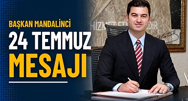 Başkan Mandalinci 24 Temmuz mesajı