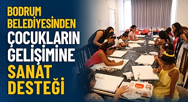 Bodrum Belediyesinden Çocukların Gelişimine Sanat Desteği