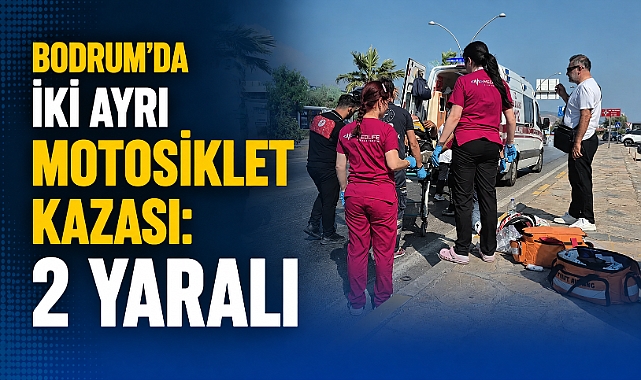 Bodrum'da İki Ayrı Motosiklet Kazası: 2 Yaralı