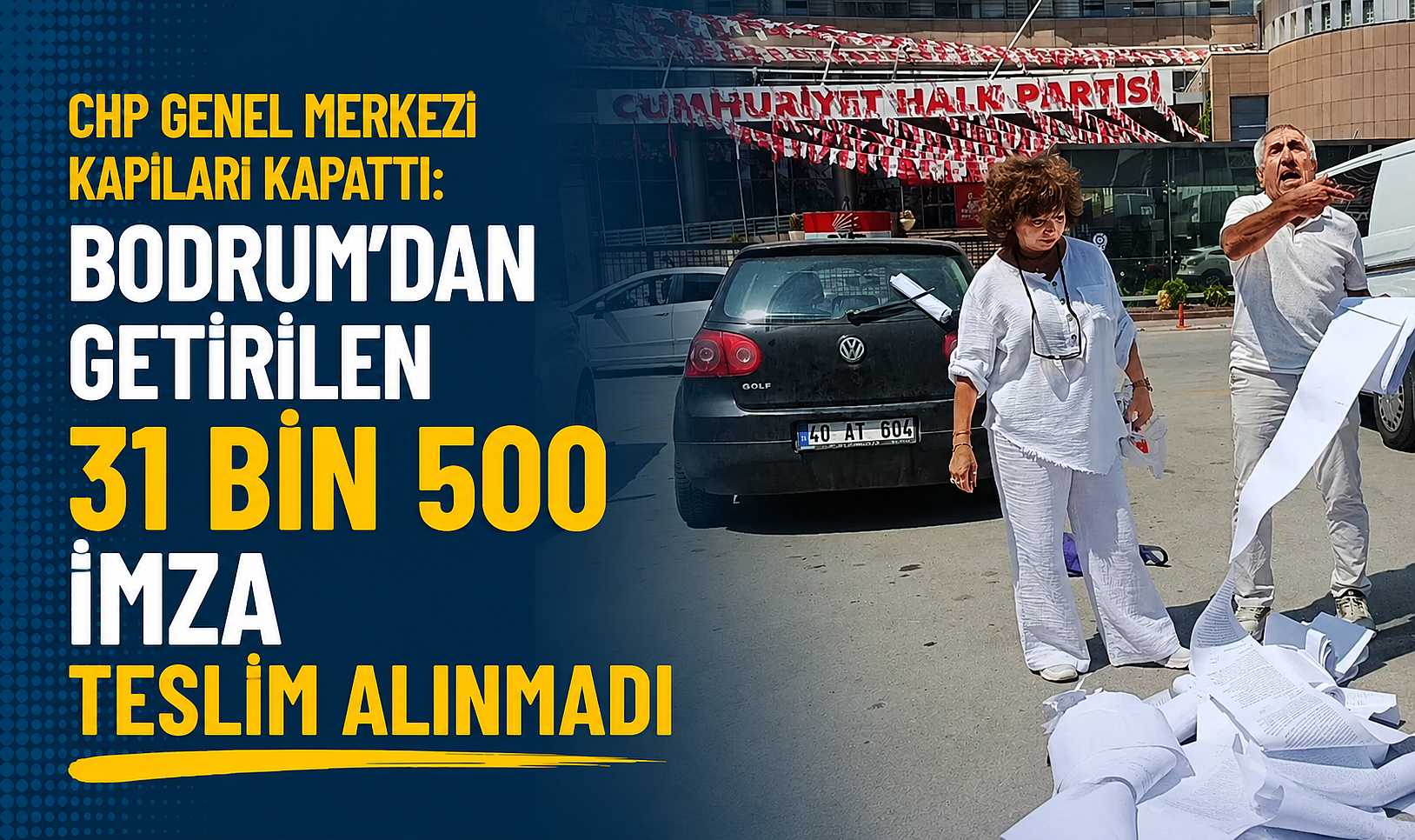 CHP Genel Merkezi Kapıları Kapattı: Bodrum’dan Getirilen 31 Bin 500 İmza Teslim Alınmadı