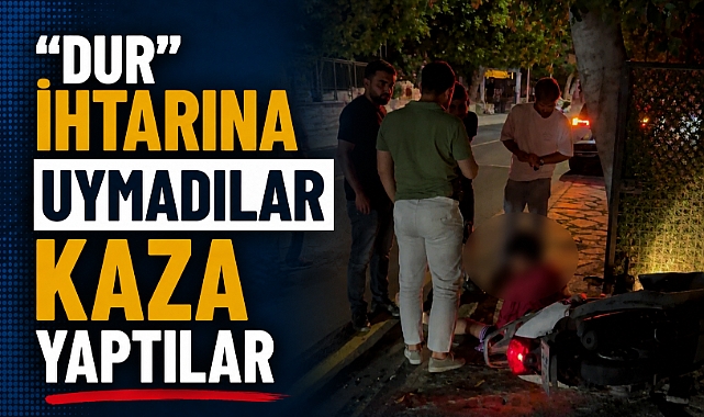 “DUR” ihtarına uymadılar Kaza yaptılar