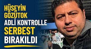 Hüseyin Gözütok Adli Kontrolle Serbest Bırakıldı