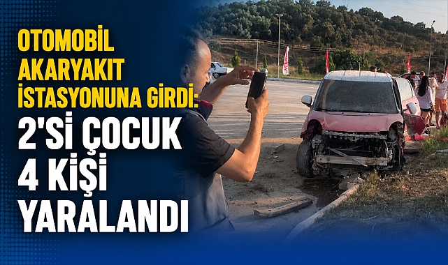 Otomobil Akaryakıt İstasyonuna Girdi: 2'si Çocuk 4 Kişi Yaralandı