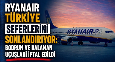 Ryanair Türkiye Seferlerini Sonlandırıyor: Bodrum ve Dalaman Uçuşları İptal Edildi